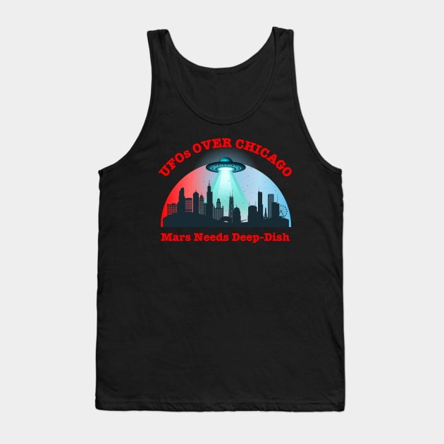 UFOs Over Chicago Mars Needs Deep-Dish Tank Top by Kenny The Bartender's Tee Emporium